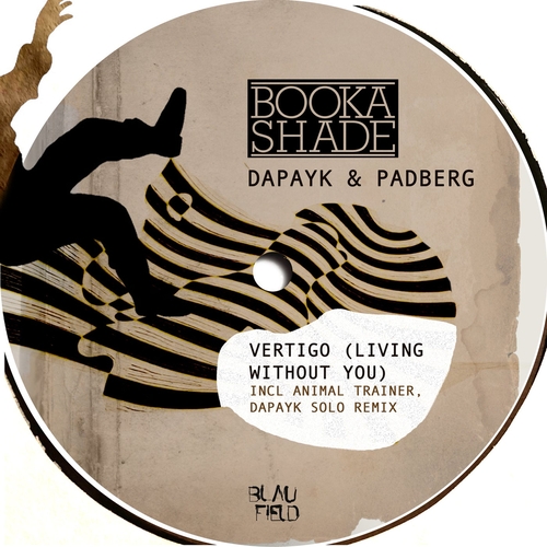 Booka Shade, Dapayk & Padberg - Vertigo (Living Without You) [BFMB100]
